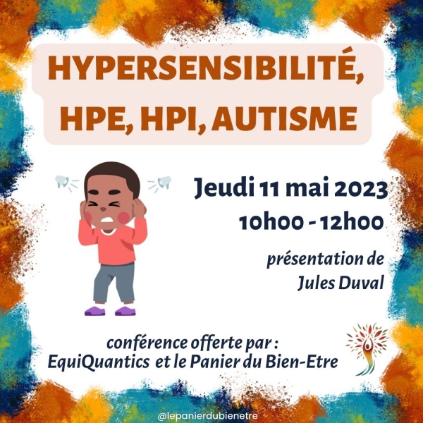 Conférence gratuite sur l'Hypersensibilité, HPI-HPE & l'autisme