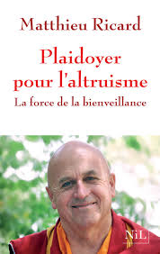 plaidoyer altruisme matthieu ricard Plaidoyer pour lAltruisme